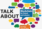 TALK ABOUT: Blockchain for FinTech and for Industry Applications